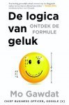Gawdat, Mo - De  logica van geluk / ontdek de formule