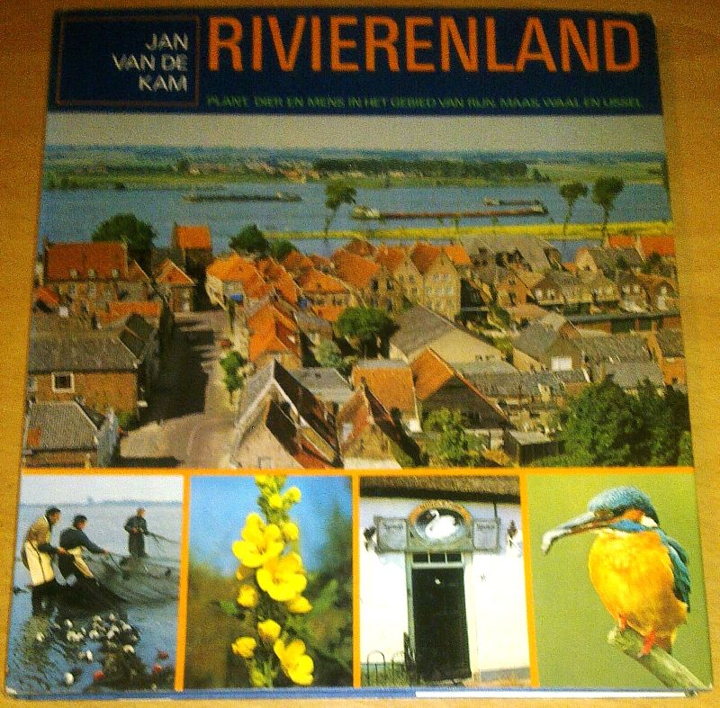 Kam, Jan van de - Rivierenland, plant, dier en mens in het gebied van Rijn, Maas, Waal en IJssel
