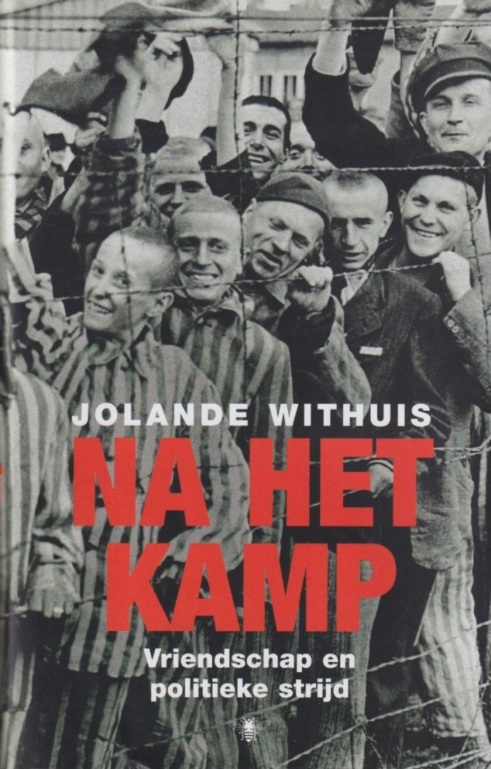 Withuis, Jolande - Na het kamp: Vriendschap en politieke strijd