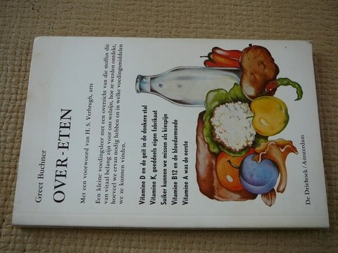 Buchner,Greet - Over-eten. Kleine voedingsleer overzicht stoffen vitaal belang welzijn. Met voorwoord H.S.Verbrugh, arts.