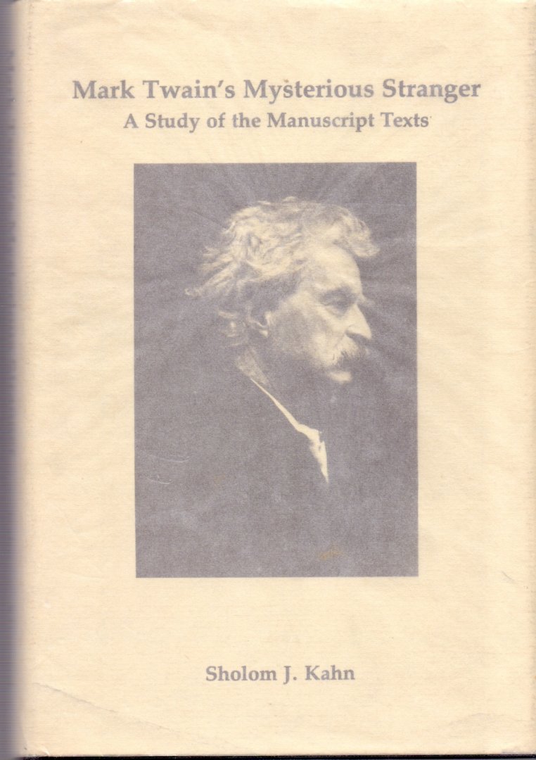 Kahn, Sholom J. (ds1262) - Mark Twain's Mysterious Stranger. A study of the manuscript texts