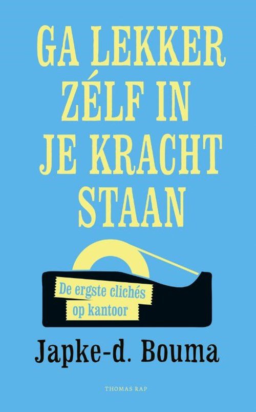 Japke-D. Bouma - Ga lekker zelf in je kracht staan
