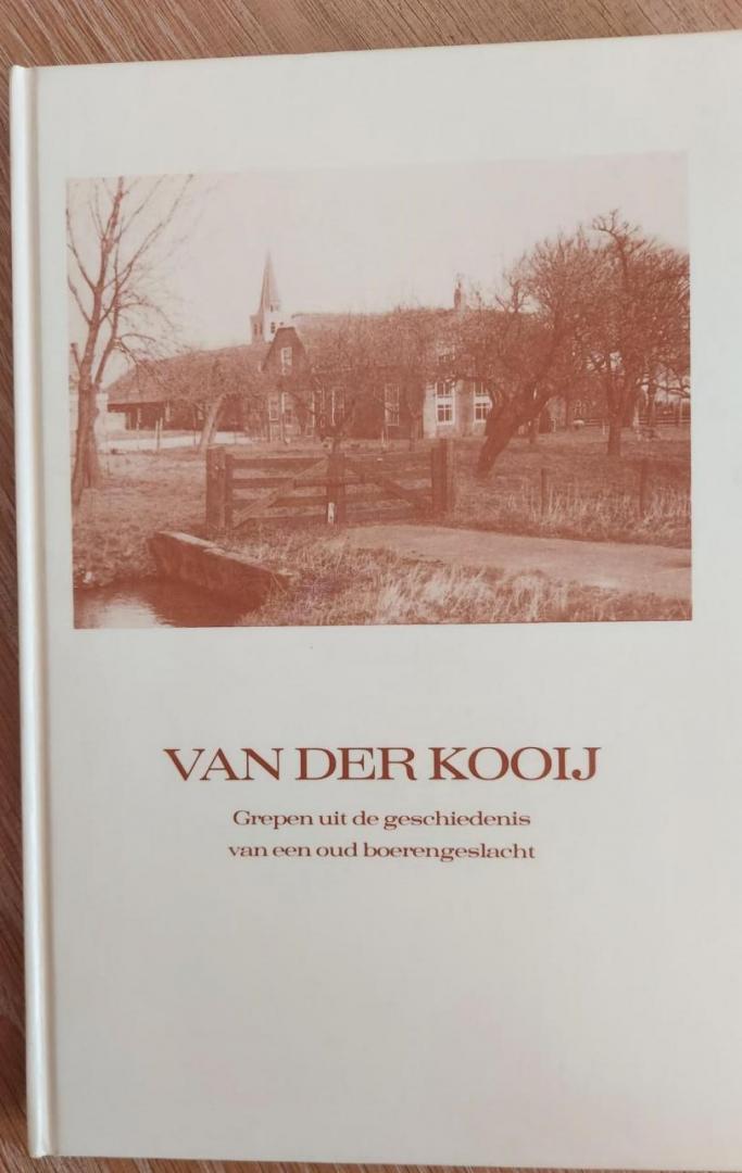 Kooij, M. van der - Van der Kooij. Grepen uit de geschiedenis van een oud boerengeslacht