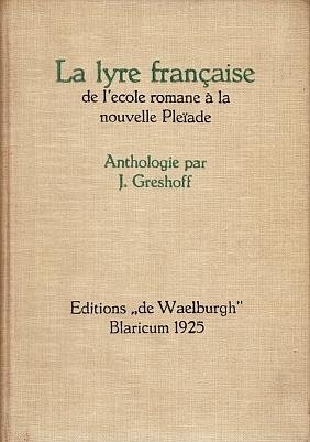 GRESHOFF, J. - La lyre française de l'école romane à la nouvelle Pléiade. Anthologie par J. Greshoff. (Luxe-exemplaar).