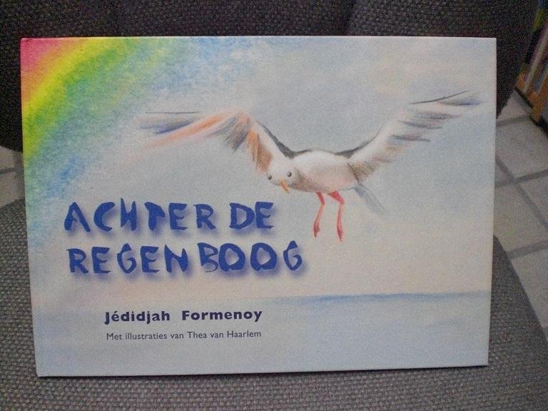 Jedidjah Formenoy, met een voorwoord van Marieke de Vrij - Achter de Regenboog ( Rouwverwerking bij jonge kinderen)
