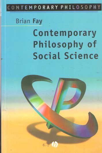 Fay, Brian - Contemporary Philosophy of Social Science: A Multicultural Approach