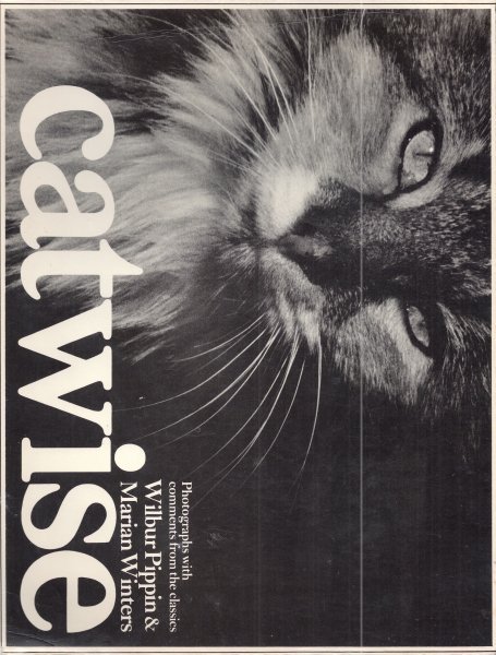 Pippin,Wilbur & Winters, Marian - CATWISE. Photographs with comments from the classics