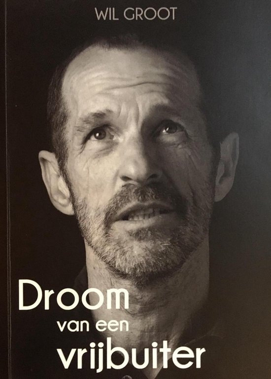 Groot, Wil - Droom van een vrijbuiter