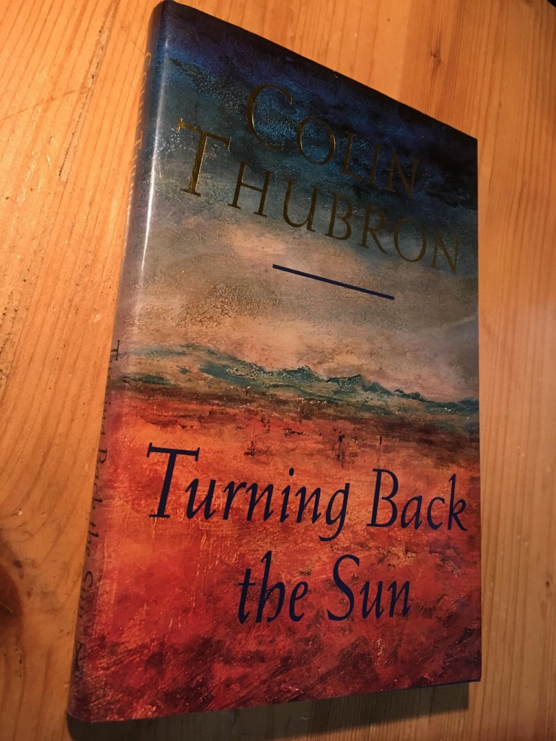 Thubron, Colin (gesigneerd) - Turning Back the Sun