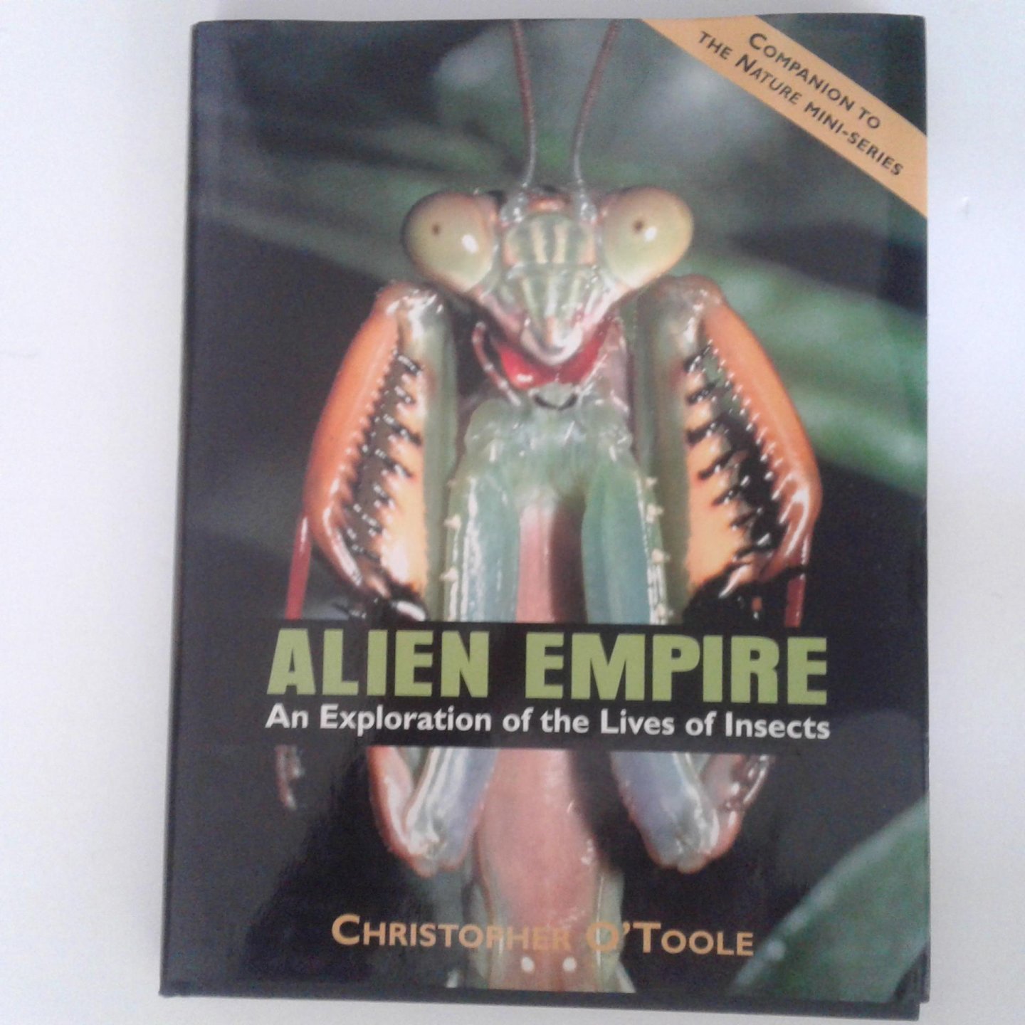 O'Toole, Christopher - Alien Empire ; An Exploration of the Lives of Insects