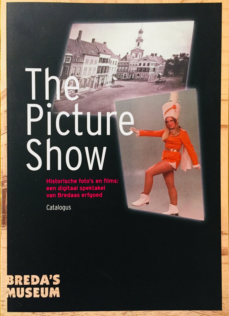 Grosfeld, Jeroen.  Feijen, Ger.  Pol, Pierre van der. - The Picture Show. Historische foto's en films: een digitaal spektakel van Bredaas erfgoed. Catalogus. 22 januari - 27 juni 2010.