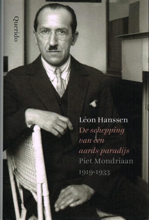 Hanssen, Leon - De schepping van een aards paradijs - Piet Mondriaan 1919-1933