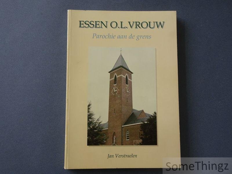 Verstraelen, Jan. - Essen O.L.Vrouw : parochie aan de grens.