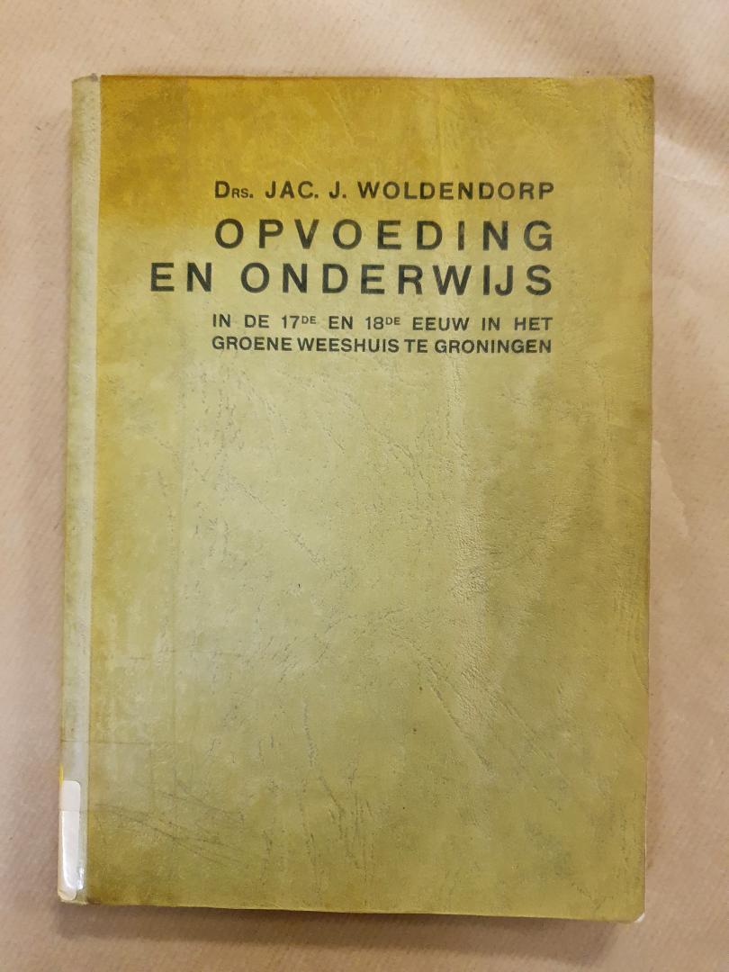 Woldendorp, Drs. Jac. J. - Opvoeding en onderwijs - in de 17e en 18e eeuw in het Groene weeshuis te Groningen