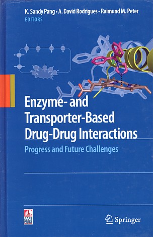 Pang, K. Sandy / Rodrigues, A. David / Peter, Raimund M. - Enzyme- and Transporter-Based Drug-Drug Interactions. Progress and Future Challenges
