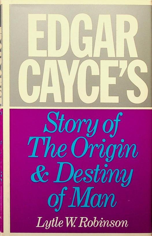 Robinson, Lytle W. - Edgar Cayce's Story of The Origin and Destiny of Man