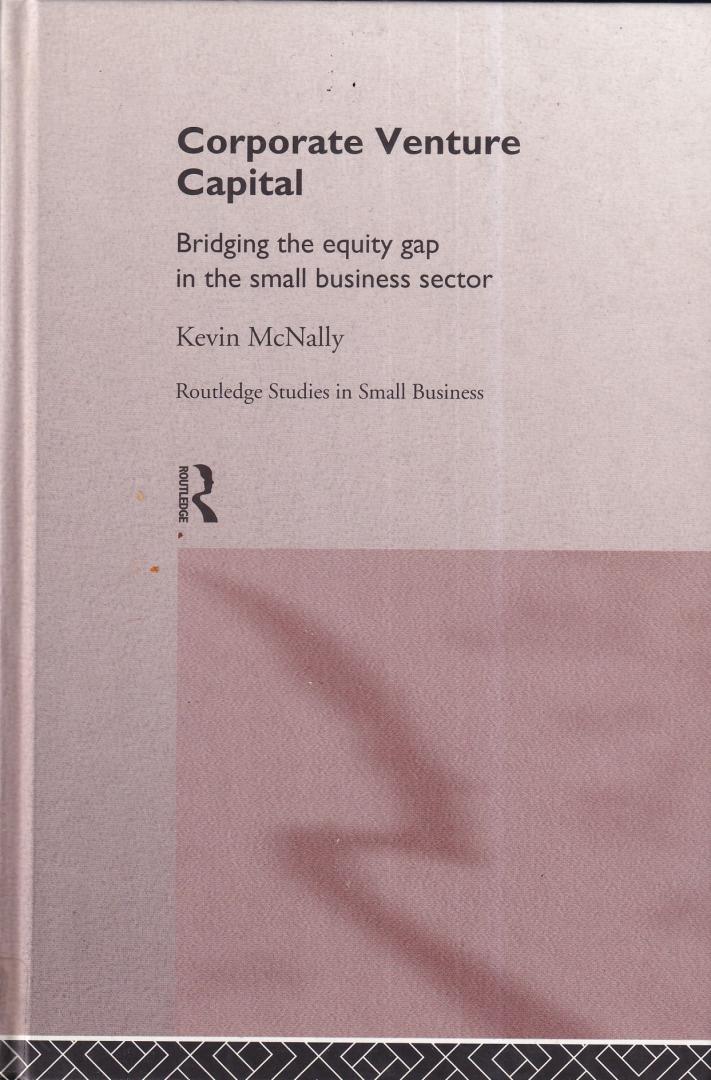 McNally, Kevin - Corporate Venture Capital: Bridging the Equity Gap in the Small Business Sector