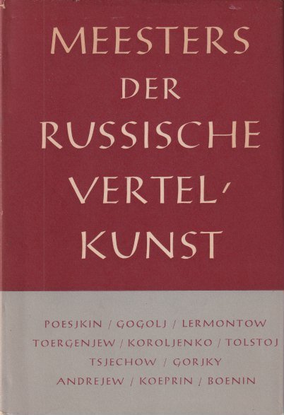 Poesjkin et al. - Meesters der Russische vertelkunst: Poesjkin, Gogolj, Lermontow, Toergenjew, Koroljenko, Tolstoj, Tsjechow, Gorjky, Andrejew, Koeprin, Boenin