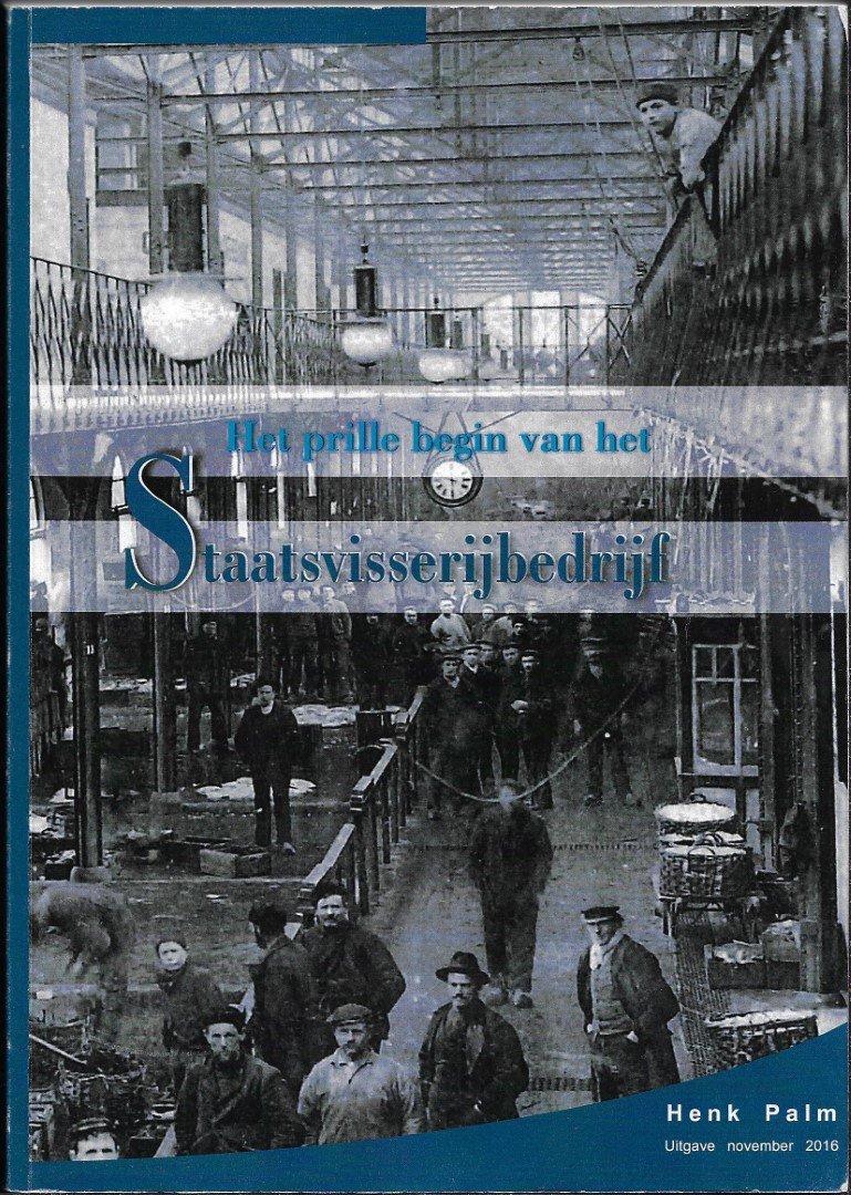 Palm, Henk - het prille begin van het staatsvisserijbedrijf staats visserijbedrijf