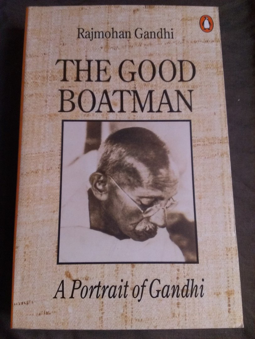 Gandhi, Rajmohan - The Good Boatman / A Portrait of Gandhi