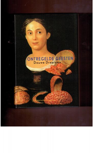 Draaisma, Douwe - Ontregelde geesten. Ziektegeschiedenissen
