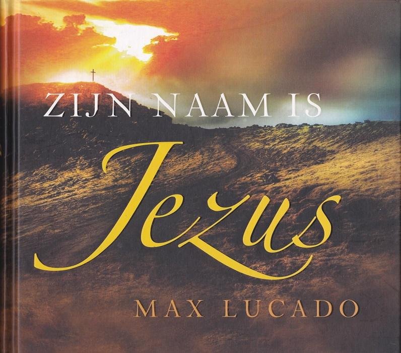 Lucado, Max - Zijn naam is Jezus / de belofte van Gods liefde vervuld