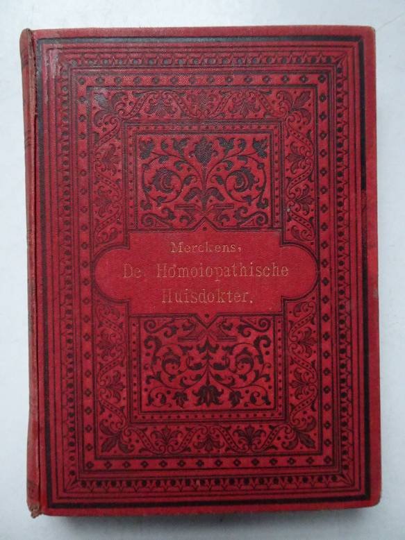 Merckens, H.. - De homoiopatische huisdokter, bevattende de noodigste aanwijzingen, om de meest voorkomende ziekten te kennen en volgens de beginselen van Hahnemann te behandelen. Gevolgd van een leiddraad voor de homoiopatische behandeling van zieke huisdieren.