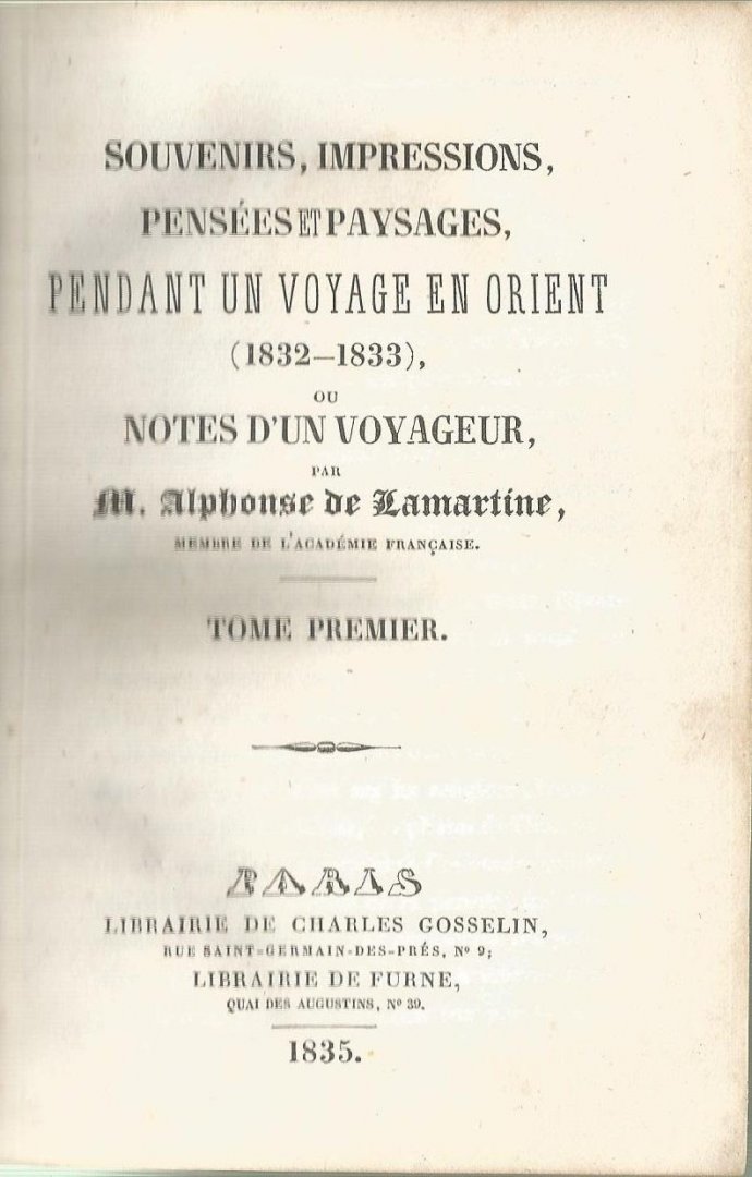 Alphonse de Lamartine - V O Y A G E  D E  O R I Ë N T  SOUVENIERS, IMPRESSIONS, PENSÉES ET pausages etc.