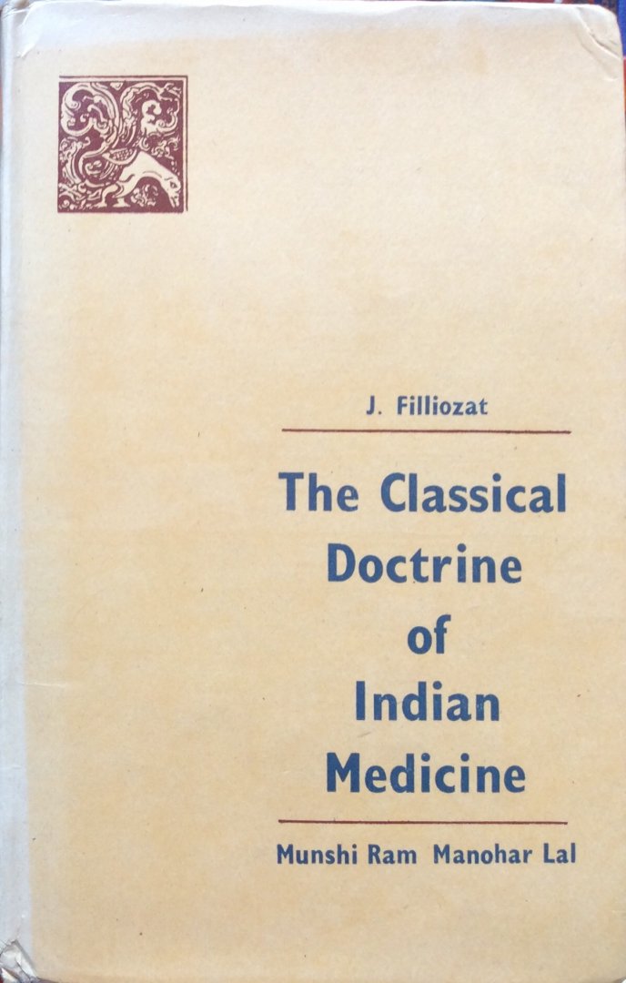 Filliozat, J. - The classical doctrine of Indian medicine; its origins and its Greek parallels