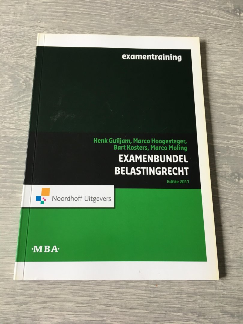 Guiljam, Hoogesteger, Kosters, Moling - Examenbundel Belastingrecht MBA 2011