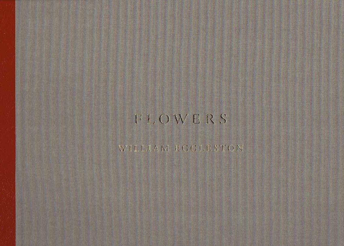 EGGLESTON, William - William Eggleston - Flowers. - [New].