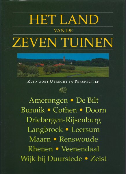 Zijltra, Bonica en Jaap Hagedoorn (eindredactie) - Het land van de zeven tuinen, zuid-oost Utrecht in perspectief