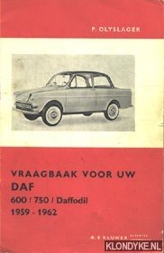 Olyslager, P. - Vraagbaak voor uw Daf 600 / 750 / Daffodil 1959-1962