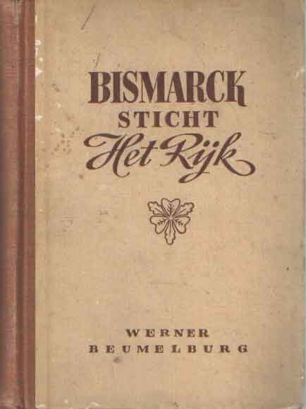 Beumelburg, Werner - Bismarck sticht het rijk