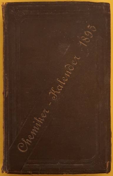 DR. RUDOLF BIEDERMANN. - Chemiker Kalender 1895, Ein Hülfsbuch für  Chemiker, Physiker, Mineralogen, Industrielle, Pharmaceuten, Huttenmänner u.s.w.