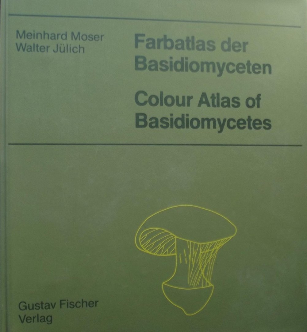 Meinhard Moser. / Walter Jülich - Farbatlas der Basidiomyceten: Colour Atlas of Basidiomycetes