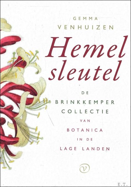 Gemma Venhuizen; Casper Cammeraat - Hemelsleutel : de Brinkkemper-collectie van botanica in de Lage Landen