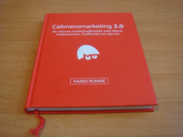 Romme, Karen - Calimeromarketing 2.0 -  De nieuwe marketingfilosofie voor kleine ondernemers, freelancers en zzp'ers