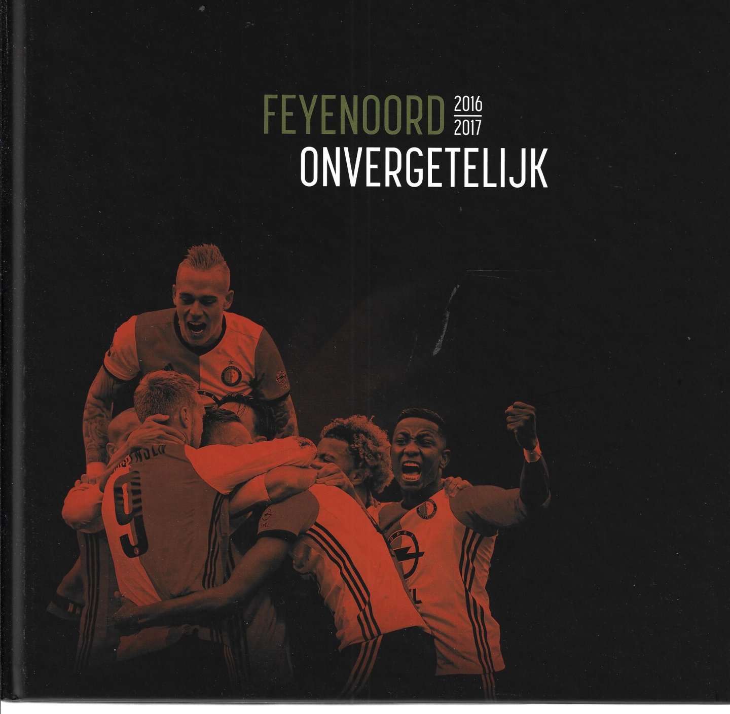 Feyenoord Onvergetelijk 2016-2017 - Feyenoord Onvergetelijk 2016-2017