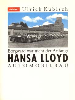 Kubisch, Ulrich - Borgward war nicht der Anfang : Hansa Lloyd Automobilbau