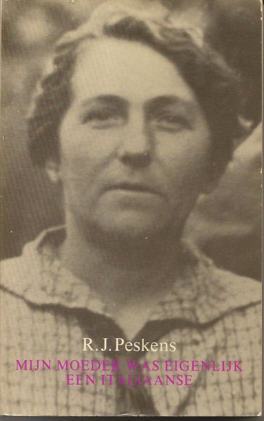 Peskens (Pseudoniem Gerardus Adriaan (Geert) van Oorschot (Vlissingen, 15 augustus 1909 - Baambrugge, 18 december 1987), R.J. - Mijn moeder was eigenlijk een Italiaanse - Verhalen