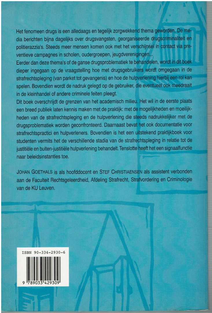 Johan Goethals, Stef Christiaensen - De illegale drugsgebruiker tussen strafrechtspleging en hulpverlening : van praktijk naar beleid