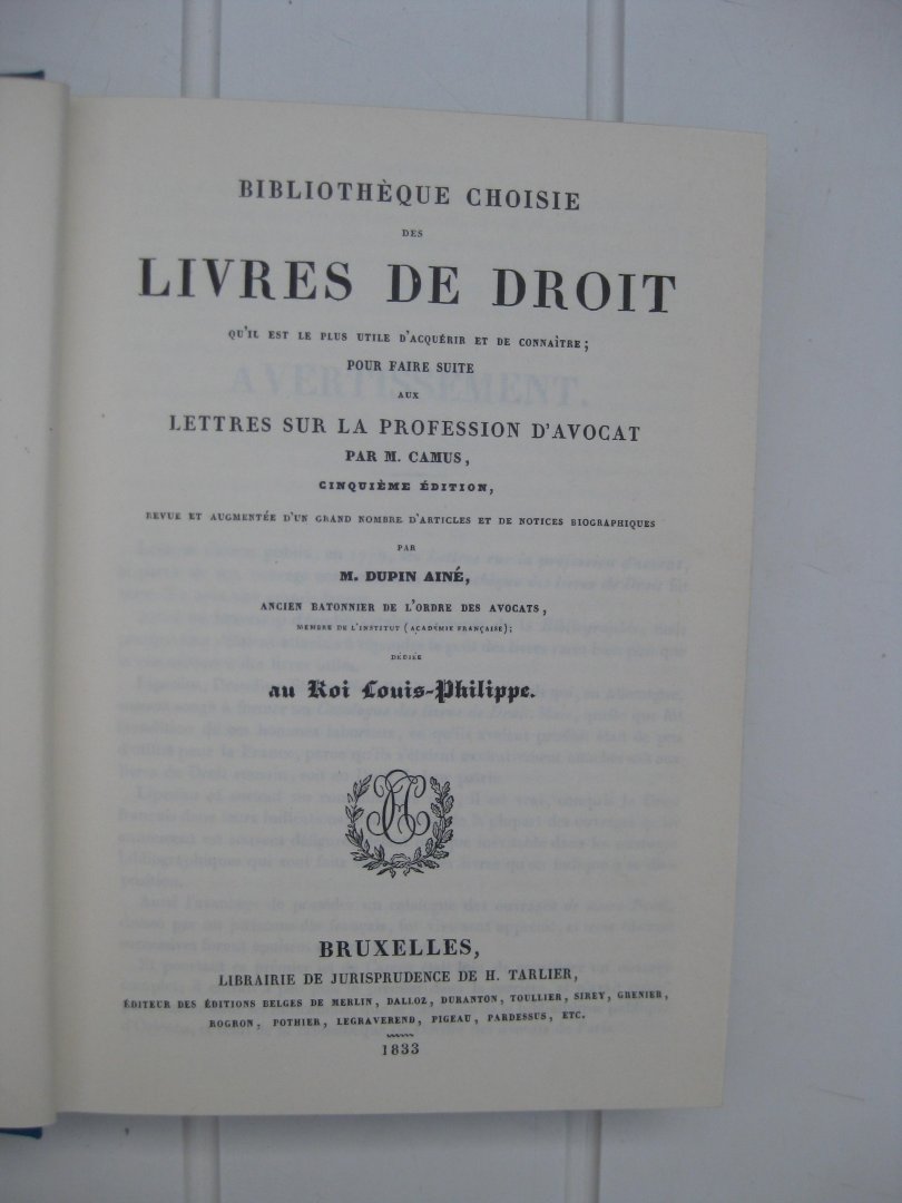 Camus, M en Ainé, Dupin - Bibliothèque choisie des Livres de Droit qu'il est le plus utile d'acquérir et de connaître; pour faire suite aux Lettres sur la Profession d'Avocat par -.