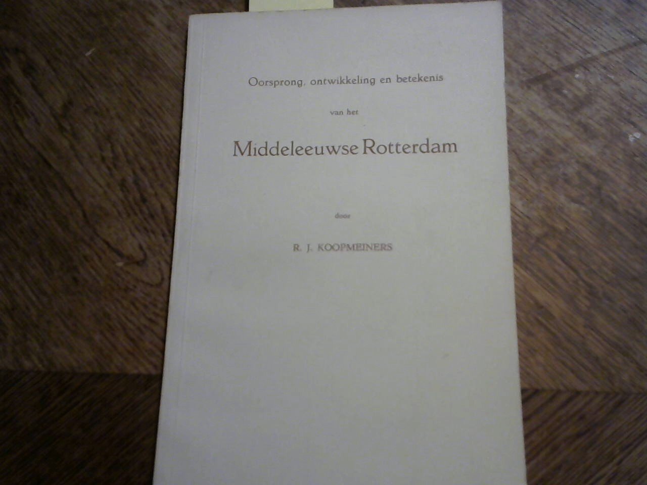 Koopmeiners R.J. - Middeleeuwse Rotterdam. Oorsprong, ontwikkeling en betekenis