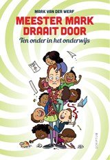 Meester Mark draait door - ten onder in het onderwijs