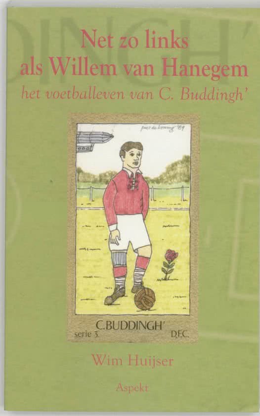 Huijser, Wim - Net zo links als Willem van Hanegem; Het voetballeven van C. Buddingh'