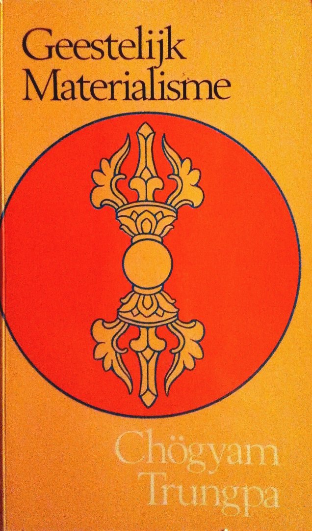 Trungpa , Chogyam . [ isbn 9789025702588 ]  2217 - Geestelijk  Matrialisme .