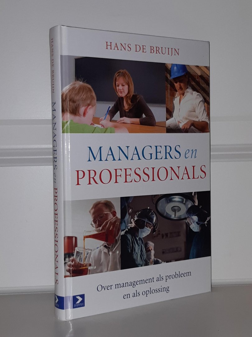 Bruijn, Hans de - Managers en professionals. Over management als probleem en oplossing