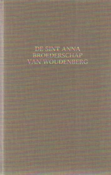 Gent, A. van - De Sint Anna Broederschap van Woudenberg. Geschiedenis van een middeleeuwse zielbroederschap