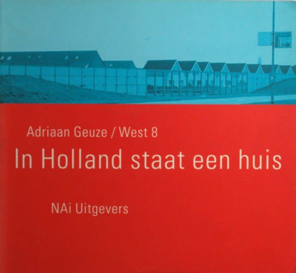 Geuze, Adriaan. - In Holland staat een huis.